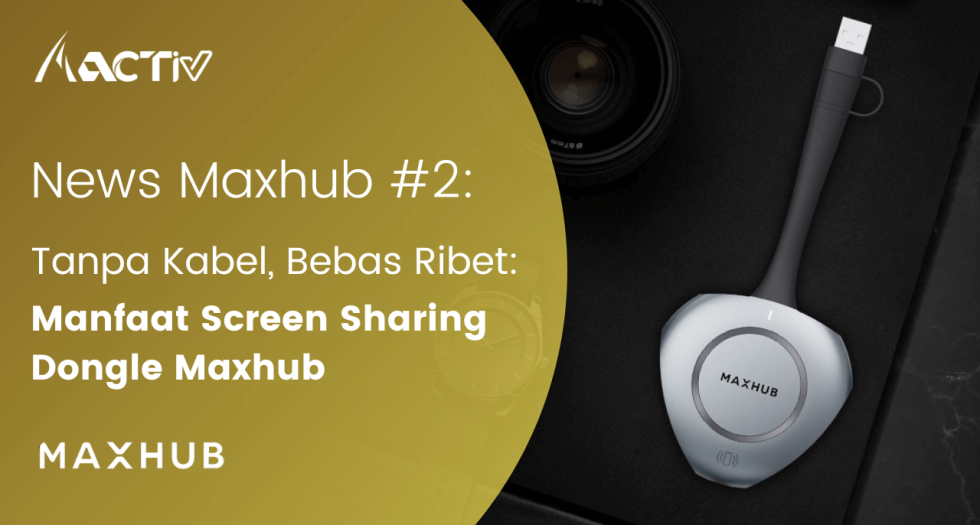 Cara Kerja dan Manfaat Screen Sharing Dongle Maxhub